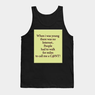 When i was young there was no internet.. Tank Top